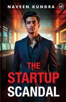 The Startup Scandal A Thrilling Story of Power, Betrayal, and Revenge in the Cutthroat World of Business 9364113284 Book Cover