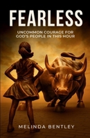 Fearless: Uncommon Courage for God's People in This Hour B0GJDVWRBX Book Cover