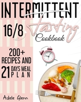 Intermittent Fasting 16/8 Cookbook: 100+ Recipes and 21 Days Meal Plan B08926582L Book Cover