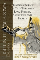 Light in the Shadows: Making sense of the Old Testament Law, Priests, Sacrifices and Feasts 099909310X Book Cover