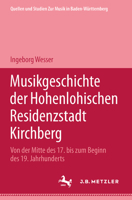 Musikgeschichte Der Hohenlohischen Residenzstadt Kirchberg: Von Der Mitte Des 17. Bis Zum Beginn Des 19. Jahrhunderts 3476018458 Book Cover