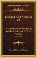 England And America V2: A Comparison Of The Social And Political State Of Both Nations 1164633864 Book Cover