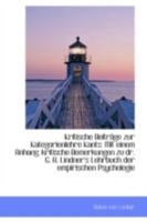 Kritische Beiträge zur Kategorienlehre Kants: Mit Einem Anhang: Kritische Bemerkungen zu dr. G. A. L 0526223553 Book Cover