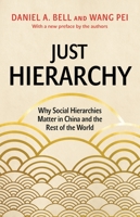 Just Hierarchy: Why Social Hierarchies Matter in China and the Rest of the World 0691200890 Book Cover