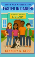 Easter In Danger: Swift Kids Mysteries Book #1 1998467368 Book Cover