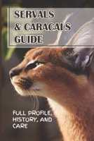 Servals & Caracals Guide: Full Profile, History, And Care: Why Servals Should Not Be Pets? null Book Cover