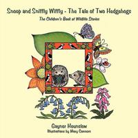 Snoop and Sniffly Wiffly - The Tale of Two Hedgehogs: The Children's Book of Wildlife Stories 1438960697 Book Cover