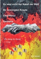Ihr seid nicht der Nabel der Welt Ihr vereinigten Krauts - Ossi/Wessi Germans: It's time to think (German Edition) 3384427440 Book Cover