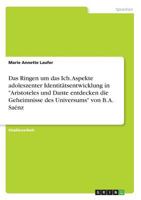 Das Ringen um das Ich. Aspekte adoleszenter Identitätsentwicklung in Aristoteles und Dante entdecken die Geheimnisse des Universums von B. A. Saénz 3668860807 Book Cover