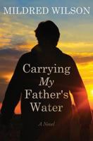 Carrying My Father's Water 1499715587 Book Cover