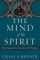 The Mind of the Spirit: Paul's Approach to Transformed Thinking 1540961133 Book Cover