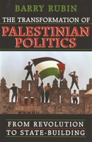 The Transformation of Palestinian Politics : From Revolution to State-Building 0674007174 Book Cover