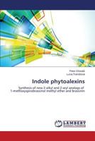 Indole phytoalexins: Synthesis of new 2-alkyl and 2-aryl analogs of 1-methoxyspirobrassinol methyl ether and brassinin 3846591734 Book Cover