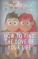 How to Find the Love of Your Life 1533592403 Book Cover