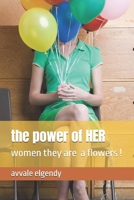 the power of HER: women they are like a flower ! B0H9RXV21S Book Cover
