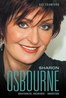 Sharon Osbourne: Unauthorized, Uncensored, Understood 1843171481 Book Cover