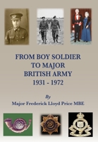 From Boy Soldier to Major: British Army 1931-72 1839754893 Book Cover