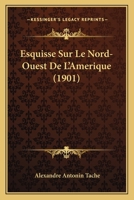 Esquisse sur le Nord-Ouest de l'Amérique 124143820X Book Cover