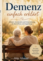 Demenz einfach erklärt: Mit Ruhe und Verständnis begleiten (German Edition) 3695730714 Book Cover
