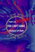 There's No Nightmare You Can't Wake Yourself Up From: All Purpose 6x9 Blank Lined Notebook Journal Way Better Than A Card Trendy Unique Gift Solid Groovy Nightmare 1696442591 Book Cover