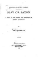 Slav or Saxon; a Study of the Growth and Tendencies of Russian Civilization 1241070962 Book Cover