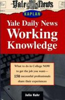 YALE DAILY NEWS WORKING KNOWLEDGE (Yale Daily News Guides) 068485239X Book Cover