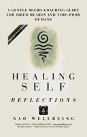 Healing Self: Reflections: A gentle self-healing, micro-coaching journal for burnout relief, emotional reset, and everyday healing and wellbeing. 176440971X Book Cover