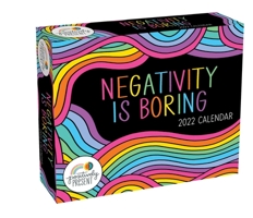 Positively Present 2022 Day-to-Day Calendar: Negativity Is Boring 1524867624 Book Cover