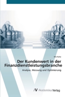 Der Kundenwert in der Finanzdienstleistungsbranche: Analyse, Messung und Optimierung 3639423933 Book Cover