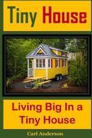 Tiny House: Living Big in a Tiny House 1547066024 Book Cover