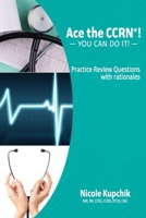 Ace the Ccrn: You Can Do It! Practice Review Questions 0997834900 Book Cover