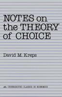 Notes on the Theory of Choice 0813375533 Book Cover