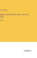 Egypt in 1855 and 1856; Tunis in 1857 and 1858: Vol. II 3382308487 Book Cover