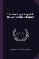 The teaching of English in the universities of England - Scholar's Choice Edition 134106249X Book Cover