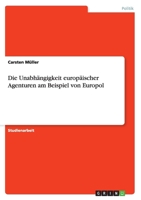 Die Unabh�ngigkeit europ�ischer Agenturen am Beispiel von Europol 3656975086 Book Cover