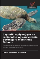 Czynniki wplywające na racjonalne wykorzystanie potencjalu morskiego Gabonu 6205638606 Book Cover
