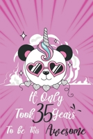 It only took 35 years to be this awesome: A Journal And Sketchbook For 35 Years Old Girls 1658315944 Book Cover