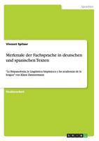Merkmale der Fachsprache in deutschen und spanischen Texten: La Hispanofon�a, la Ling�istica hisp�nioca y las academias de la lengua von Klaus Zimmermann 3656497974 Book Cover