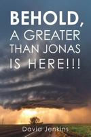 BEHOLD, A GREATER THAN JONAS IS HERE!!! 1545647593 Book Cover