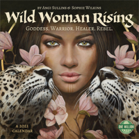 Wild Woman Rising 2021 Wall Calendar: Goddess. Warrior. Healer. Rebel. 1631366963 Book Cover
