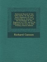 Historical Record of the Fifty-Sixth, or the West Essex Regiment of Foot [microform]: Containing an Account of the Formation of the Regiment in 1755, and of Its Subsequent Services to 1844 1014886619 Book Cover