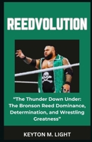 REEDVOLUTION: “The Thunder Down Under: The Bronson Reed Dominance, Determination, and Wrestling Greatness” B0CP975DHV Book Cover