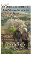 Ruhestand in Bulgarien: Ein umfassender Ratgeber für Ihren Ruhestand im Land der Rosen (German Edition) 3384266404 Book Cover