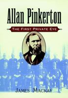 Allan Pinkerton: The First Private Eye 0785822356 Book Cover