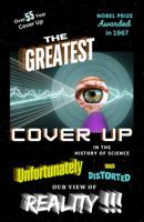 The Greatest Cover Up in History: in the History of Science 1763509931 Book Cover
