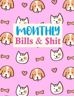 Monthly Bills & $hit: Pretty Daily Weekly Monthly Budget Planner Workbook, Bill Payment Log, Debt Tracking Organizer With Income Expenses Tracker, Savings 1675732019 Book Cover