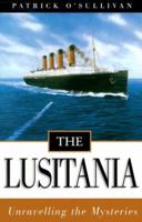 The Lusitania: Unravelling the Mysteries 1574090941 Book Cover