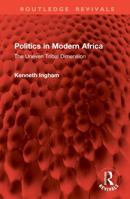 Politics in Modern Africa: The Uneven Tribal Dimension 1041005431 Book Cover