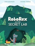 RoboRex and the Secret Lab 1777784905 Book Cover