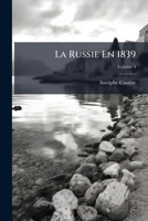 La Russie En 1839, Volume 4 1142404579 Book Cover